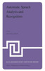 Automatic Speech Analysis and Recognition: Proceedings of the NATO Advanced Study Institute Held at Bonas, France, June 29-July 10, 1981