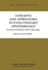 Concepts and Approaches in Evolutionary Epistemology: Towards an Evolutionary Theory of Knowledge