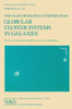 The Harlow-Shapley Symposium on Globular Cluster Systems in Galaxies: Proceedings of the 126th Symposium of the International Astronomical Union, Held