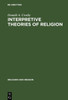 Interpretive Theories of Religion