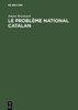 Le ProblÃ¨me National Catalan