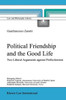 Political Friendship and the Good Life: Two Liberal Arguments Against Perfectionism