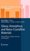 Glassy, Amorphous and Nano-Crystalline Materials: Thermal Physics, Analysis, Structure and Properties