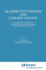 Glacier Fluctuations and Climatic Change: Proceedings of the Symposium on Glacier Fluctuations and Climatic Change, Held at Amsterdam, 1-5 June 1987