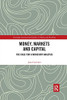 Money, Markets and Capital: The Case for a Monetary Analysis (Routledge International Studies in Money and Banking)