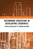 Reforming Education in Developing Countries: From Neoliberalism to Communitarianism (Routledge Research in International and Comparative Educatio)