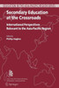 Secondary Education at the Crossroads: International Perspectives Relevant to the Asia-Pacific Region