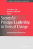 Successful Principal Leadership in Times of Change: An International Perspective