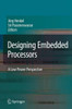 Designing Embedded Processors: A Low Power Perspective