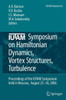 Iutam Symposium on Hamiltonian Dynamics, Vortex Structures, Turbulence: Proceedings of the Iutam Symposium Held in Moscow, 25-30 August, 2006