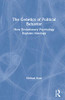 The Genetics of Political Behavior: How Evolutionary Psychology Explains Ideology