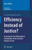 Efficiency Instead of Justice?: Searching for the Philosophical Foundations of the Economic Analysis of Law