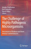 The Challenge of Highly Pathogenic Microorganisms: Mechanisms of Virulence and Novel Medical Countermeasures