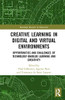 Creative Learning in Digital and Virtual Environments (Routledge Research in Education)