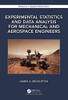 Experimental Statistics and Data Analysis for Mechanical and Aerospace Engineers (Advances in Applied Mathematics)