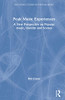 Peak Music Experiences: A New Perspective on Popular music, Identity and Scenes (Routledge Studies in Popular Music)