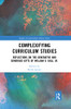 Complexifying Curriculum Studies (Studies in Curriculum Theory Series)