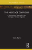 The Heritage Corridor: A Transnational Approach to the Heritage of Chinese Migration (Routledge Research on Museums and Heritage in Asia)