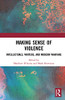 Making Sense of Violence: Intellectuals, Writers, and Modern Warfare