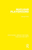 Nuclear Playground (Routledge Library Editions: Nuclear Security)
