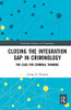Closing the Integration Gap in Criminology (Routledge Advances in Criminology)