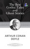 The Best Gothic Tales and Ghost Stories of Sir Arthur Conan Doyle