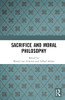 Sacrifice and Moral Philosophy - Hardcover