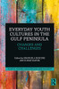 Everyday Youth Cultures in the Gulf Peninsula (Youth, Young Adulthood and Society)