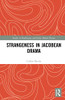 Strangeness in Jacobean Drama (Studies in Performance and Early Modern Drama)