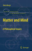 Matter and Mind: A Philosophical Inquiry