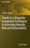 Floods in a Megacity: Geospatial Techniques in Assessing Hazards, Risk and Vulnerability