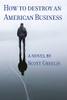 How to Destroy an American Business