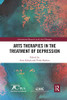 Arts Therapies in the Treatment of Depression (International Research in the Arts Therapies)