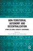 Non-Territorial Autonomy and Decentralization (Routledge Studies in Federalism and Decentralization)