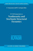 Iutam Symposium on Nonlinearity and Stochastic Structural Dynamics: Proceedings of the Iutam Symposium Held in Madras, Chennai, India 4-8 January 1999