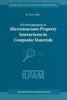 Iutam Symposium on Microstructure-Property Interactions in Composite Materials: Proceedings of the Iutam Symposium Held in Aalborg, Denmark, 22-25 Aug