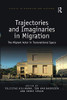 Trajectories and Imaginaries in Migration (Studies in Migration and Diaspora)