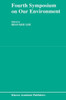Fourth Symposium on Our Environment: Proceedings of the Fourth Symposium on Our Environment, Held in Singapore, May 21-23, 1990