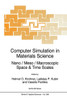 Computer Simulation in Materials Science: Nano / Meso / Macroscopic Space & Time Scales