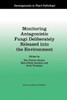 Monitoring Antagonistic Fungi Deliberately Released Into the Environment