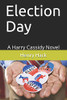 Election Day: A Harry Cassidy Novel