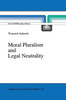 Moral Pluralism and Legal Neutrality