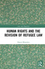 Human Rights and The Revision of Refugee Law (Law and Migration)