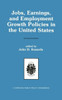 Jobs, Earnings, and Employment Growth Policies in the United States: A Carolina Public Policy Conference Volume