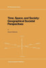 Time, Space, and Society: Geographical Societal Perspectives