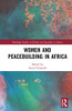 Women and Peacebuilding in Africa (Routledge Studies on Gender and Sexuality in Africa)