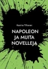 Napoleon: ja muita novelleja
