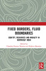 Fixed Borders, Fluid Boundaries: Identity, Resources and Mobility in Northeast India