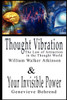 Thought Vibration or the Law of Attraction in the Thought World & Your Invisible Power By William Walker Atkinson and Genevieve Behrend - 2 Bestseller