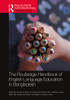 The Routledge Handbook of English Language Education in Bangladesh (Routledge International Handbooks)
